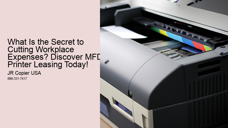 What Is the Secret to Cutting Workplace Expenses? Discover MFD Printer Leasing Today!