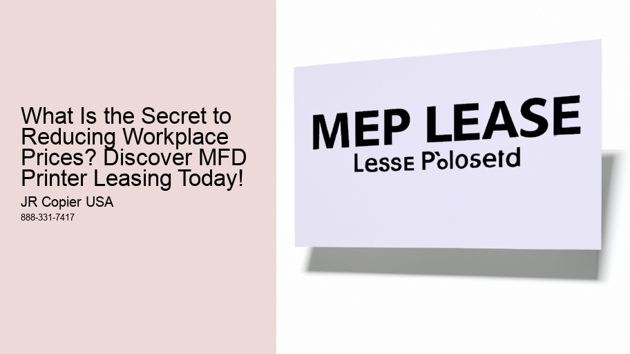 What Is the Secret to Reducing Workplace Prices? Discover MFD Printer Leasing Today!