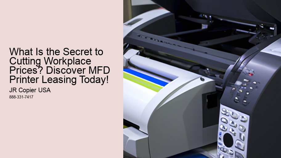 What Is the Secret to Cutting Workplace Prices? Discover MFD Printer Leasing Today!