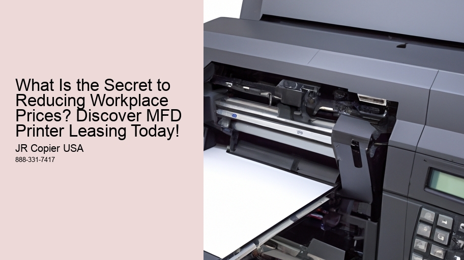 What Is the Secret to Reducing Workplace Prices? Discover MFD Printer Leasing Today!