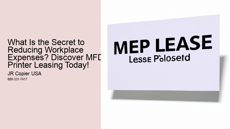 What Is the Secret to Reducing Workplace Expenses? Discover MFD Printer Leasing Today!
