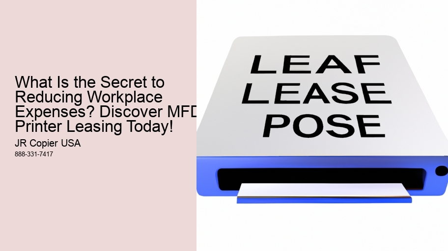 What Is the Secret to Reducing Workplace Expenses? Discover MFD Printer Leasing Today!