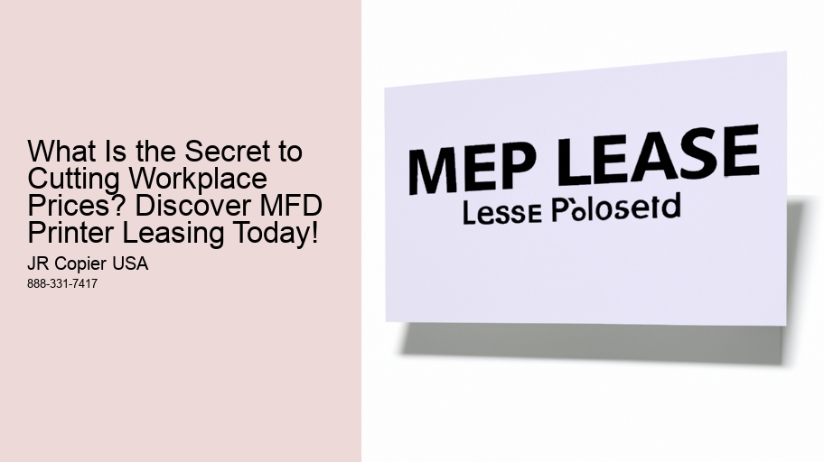 What Is the Secret to Cutting Workplace Prices? Discover MFD Printer Leasing Today!